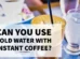 coffee cold water
